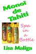 Monoi de Tahiti: Spa in a Bottle by Lisa Maliga
