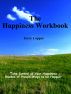 The Happiness Workbook: Take Control of Your Happiness - Dozens of Proven Ways to be Happier by Jerry Lopper