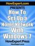 How To Set Up a Home Network With Windows 7 - Your Step-By-Step Guide To Setting Up a Home Network With Windows 7 by HowExpert Press 