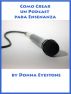 Como Crear un Podcast para EnseÃ±anza by Donna Eyestone