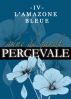 Percevale - IV. Lâ€™amazone bleue by Anne de Gandt