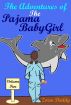 The Adventures of the Pajama BabyGirl: Volume Five by Zorro Daddy