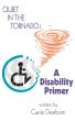 Quiet in the Tornado: A Disability Primer by Carrie Dearborn