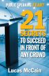 Public Speaking Fear? 21 Secrets To  Succeed In Front of Any Crowd by Lucas McCain