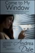 Come to My Window by Andrea Dale