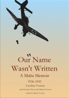 Cover for 'Our Name Wasn't Written - A Malta Memoir (1936-1943)'