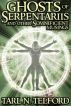 Ghosts of Serpentariis and Other Somnificient Musings by Tarl Telford