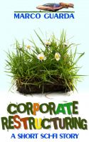 Cover for 'Corporate Restructuring (A Sci-Fi Novelette #3)'
