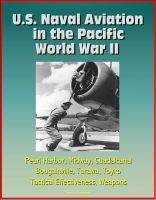 Cover for 'U.S. Naval Aviation in the Pacific - World War II - Pearl Harbor, Midway, Guadalcanal, Bougainville, Tarawa, Toyko, Tactical Effectiveness, Weapons'