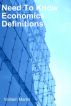 Need To Know Economics defintions by William Martin