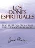 Los Dones Espirituales - Descubre el don que hay en ti para edificaciÃ³n de la Iglesia by JosÃ© Reina