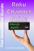 Cover for 'The Unofficial Roku Channel Guide; Annotated - March - April 2013'