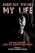 SHERLOCK HOLMES: MY LIFE by Lawrence Spencer