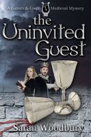 Cover for 'The Uninvited Guest (A Gareth and Gwen Medieval Mystery)'
