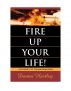 Fire Up Your Life: A Journey to Transformation by Donna Hartley