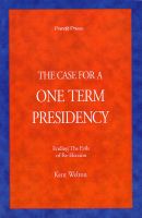 Cover for 'The Case For A One Term Presidency'