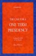 The Case For A One Term Presidency by Kent Welton