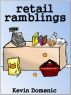 Retail Ramblings by Kevin Domenic