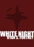 White Night by Ryan S. Fortney