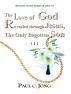 Sermons on the Gospel of John (I) - The Love of God Revealed through Jesus, the Only Begotten Son ( I ) by Paul C. Jong