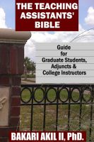 Cover for 'The Teaching Assistants' (T.A.) Bible: Guide for Graduate Students, Adjuncts and College Instructors'