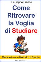 Cover for 'Come ritrovare la voglia di studiare. Motivazione e metodo di studio'