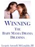 Winning the Baby Mama Drama Dilemma by Leopole Astonelli McLaughlin