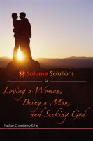 Cover for 'Solume Solutions for Loving A Woman, Being a Man, and Seeking God'