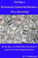 Cover for 'Starting a Restaurant Janitorial Business on a Shoestring!'