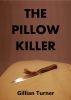 The Pillow Killer by Gillian Turner