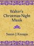 Walter's Christmas-Night Musik by Susan Kroupa