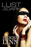 Cover for 'Lust in the Dark (Blindfolded Erotica Collection)'