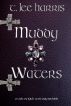 Muddy Waters by T. Lee Harris