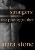 Strangers: The Photographer (Erotic Short Story) by Inara Stone