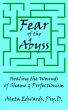 Fear of the Abyss: Healing the Wounds of Shame & Perfectionism by Aleta Edwards, Psy.D.