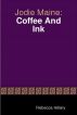 Jodie Maine: Coffee And Ink by Rebecca Hillary