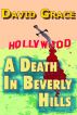 A Death In Beverly Hills by David Grace