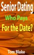 Senior Dating: Who Pays For The Date? by Tom Blake