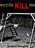 Words Kill Me by Francis Murgold