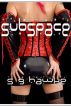 Subspace by S. G. Hawke