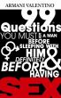 99 Questions You Must Ask a Man Before Sleeping with Him & Definitely Before Having SEX by Armani Valentino