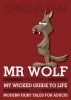 Mr Wolf Presents My Wicked Guide to Life & Modern Fairy Tales for Adults by Greg Flynn