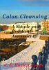 Colon Cleansing - A Simple And Practical Assessment by Hazlett Lynch
