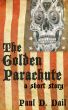 The Golden Parachute by Paul D. Dail