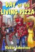 The Day of the Living Pizza by Vickie Johnstone