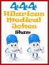 Jokes Medical Jokes : 444 Hilarious Medical Jokes by Sham 