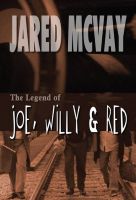 Cover for 'The Legend of Joe, Willy & Red'