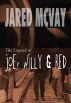 The Legend of Joe, Willy & Red by Jared McVay