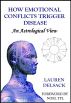 How Emotional Conflicts Trigger Disease - An Astrological View by Lauren Delsack
