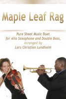 Cover for 'Maple Leaf Rag Pure Sheet Music Duet for Alto Saxophone and Double Bass, Arranged by Lars Christian Lundholm'